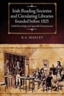 Irish Reading Societies and Circulating Libraries founded before 1825 : Useful knowledge and agreeable entertainment - Book