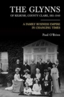 The Glynn family of Kilrush, Co. Clare, 1811-1940 : Family, business and politics - Book
