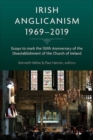 Irish Anglicanism, 1969-2019 : Essays to mark the 150th anniversary of the Disestablishment of the Church of Ireland - Book