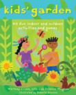 Kids' Garden : Forty Fun Indoor and Outdoor Activities for Growing Kids - Book
