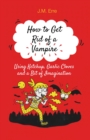 How to Get Rid of a Vampire (Using Ketchup, Garlic Cloves and a Bit of Imagination) - Book
