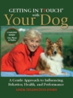 Getting in TTouch with Your Dog : A Gentle Approach to Influencing Behaviour, Health and Performance - eBook