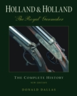 Holland & Holland the Royal Gunmaker : The Complete History - Book