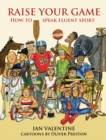 Raise Your Game : How to Speak Fluent Sport - Book