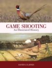 Game Shooting: An Illustrated History - Book
