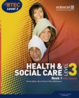 BTEC Level 3 National Health and Social Care: Student Book 1 - Book