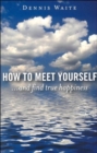 How to Meet Yourself - ...and find true happiness - Book