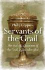 Servants of the Grail - The real-life characters of the Grail legend identified - Book