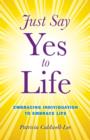 Just Say Yes to Life - Embracing individuation to embrace life - Book