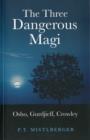 The Three Dangerous Magi : Osho, Gurdjieff, Crowley - Book