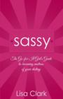 Sassy - The Go-for-it Girl`s Guide to becoming mistress of your destiny - Book