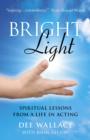 Bright Light - Spiritual Lessons  from a Life in Acting - Book