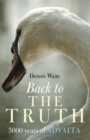 Back To The Truth: 5000 Years Of Advaita - eBook