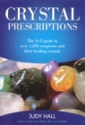 Crystal Prescriptions : The A-Z Guide to Over 1,200 Symptoms and Their Healing Crystals - eBook