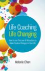 Life Coaching - Life Changing - How to use The Law of Attraction to Make Positive Changes in Your Life - Book