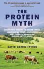 Protein Myth, The - Significantly Reducing the Risk of Cancer, Heart Disease, Stroke, and Diabetes While Saving the Animals and the Planet. - Book