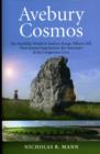 Avebury Cosmos - The Neolithic World of Avebury henge, Silbury Hill, West Kennet long barrow, the Sanctuary & the Longstones Cove - Book