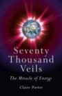 Seventy Thousand Veils: The Miracle Of - eBook