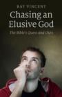 Chasing an Elusive God - The Bible`s Quest and Ours - Book