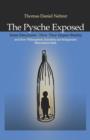Psyche Exposed, The - Inner Structures, How They Impact Reality and How Philosophers, Scientists and Religionists Misconstrue Both - Book