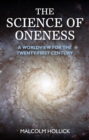Science of Oneness : A World View For Our Age - eBook
