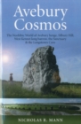 Avebury Cosmos : The Neolithic World of Avebury henge, Silbury Hill, West Kennet long barrow, the Sanctuary & the Longstones Cove - eBook