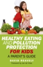 Healthy Eating and Pollution Protection for Kids : Parents' Guide - eBook