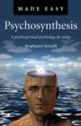 Psychosynthesis Made Easy : A Psychospiritual Psychology for Today - eBook