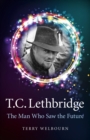 T C Lethbridge : The Man Who Saw the Future - eBook