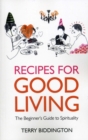 Recipes for Good Living : The Beginner's Guide to Spirituality - eBook