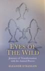 Eyes of the Wild - Journeys of Transformation with the Animal Powers - Book
