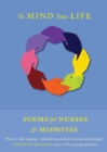 To Mind Your Life : Poems for Nurses and Midwives - Book