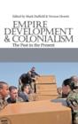 Empire, Development and Colonialism : The Past in the Present - Book
