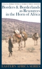 Borders and Borderlands as Resources in the Horn of Africa - Book
