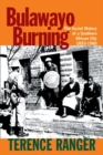 Bulawayo Burning : The Social History of a Southern African City, 1893-1960 - Book