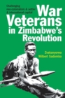 War Veterans in Zimbabwe's Revolution : Challenging neo-colonialism and settler and international capital - Book