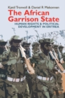 The African Garrison State : Human Rights & Political Development in Eritrea REVISED AND UPDATED - Book