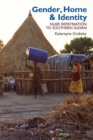 Gender, Home & Identity : Nuer Repatriation to Southern Sudan - Book