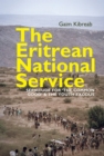 The Eritrean National Service : Servitude for "the common good" and the Youth Exodus - Book