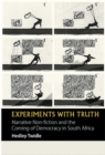 Experiments with Truth : Narrative Non-fiction and the Coming of Democracy in South Africa - Book