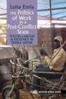 The Politics of Work in a Post-Conflict State : Youth, Labour & Violence in Sierra Leone - Book