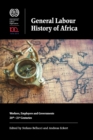 General Labour History of Africa : Workers, Employers and Governments, 20th-21st Centuries - Book