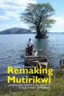 Remaking Mutirikwi : Landscape, Water and Belonging in Southern Zimbabwe - Book