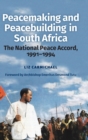Peacemaking and Peacebuilding in South Africa : The National Peace Accord, 1991-1994 - Book