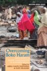 Overcoming Boko Haram : Faith, Society & Islamic Radicalization in Northern Nigeria - Book