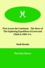 First Across the Continent. the Story of the Exploring Expedition of Lewis and Clark in 1804-5-6 . - Book