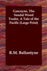 Gascoyne, the Sandal Wood Trader, a Tale of the Pacific - Book