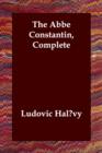 The ABBE Constantin, Complete - Book