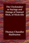 The Clockmaker or Sayings and Doings of Samuel Slick, of Slickville - Book