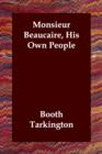 Monsieur Beaucaire, His Own People - Book